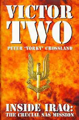 Crossland, Peter : Victor Two: Inside Iraq: The Crucial SAS Fast and FREE P & P