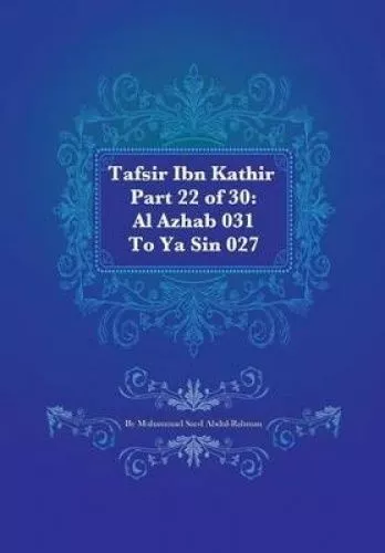 Abdul-Rahman, Muhammad S Tafsir Ibn Kathir Part 22 of 30: Al Azhab 031  Book NEW