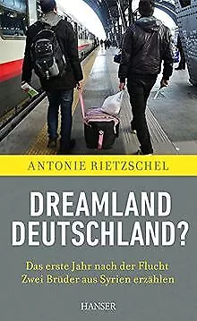 Dreamland Deutschland?: Das erste Jahr nach der Flucht. ... | Buch | Zustand gut