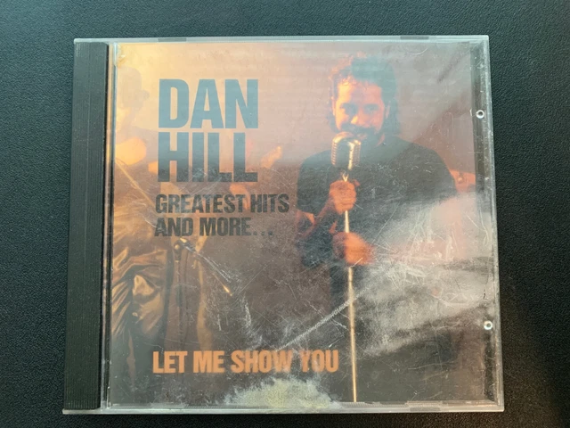 CD - Dan Hill Greatest Hits and More...Let Me Show You