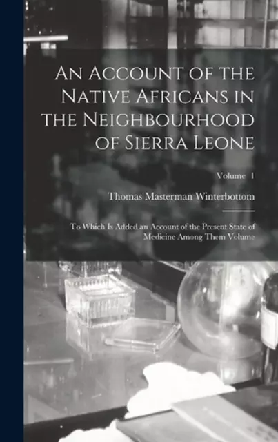 An Account of the Native Africans in the Neighbourhood of Sierra Leone: To Which