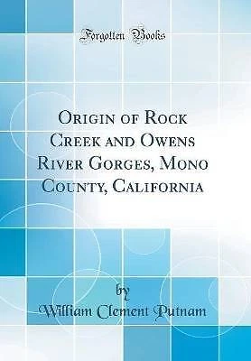 Origin of Rock Creek and Owens River Gorges, Mono