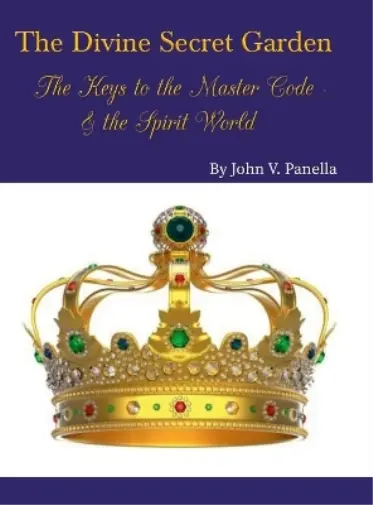 John Panella The Divine Secret Garden - The Keys to the Master Code - &  (Relié)