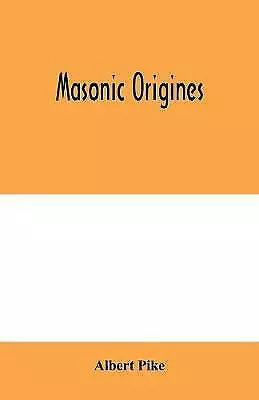 Masonic origines by Albert Pike (Paperback, 2020)