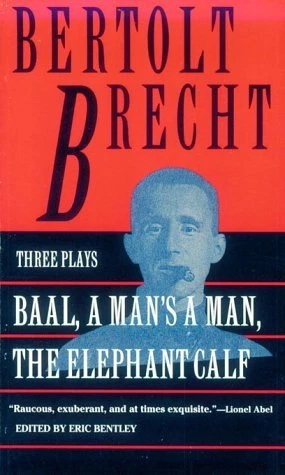 BAAL, A MAN'S A MAN AND THE ELEPHANT CALF By Bertolt Brecht Excellent Condition