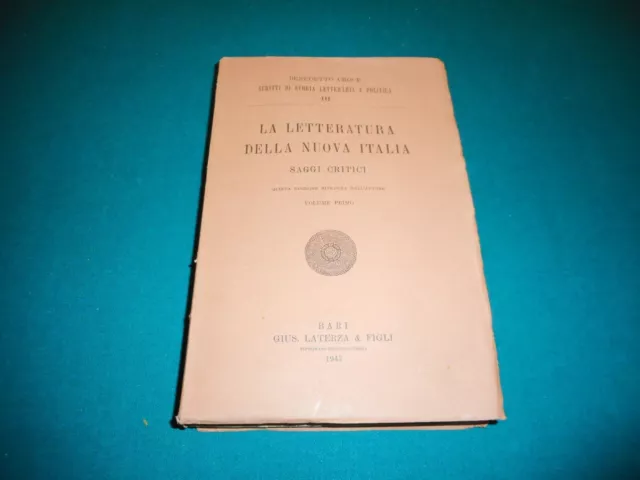 Benedetto Croce LA LETTERATURA DELLA NUOVA ITALIA Volume Primo. Laterza 1947