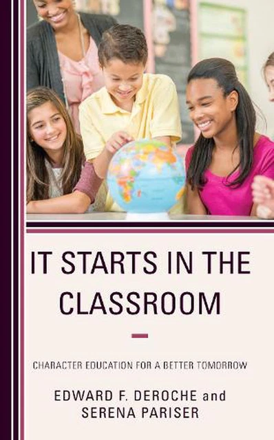 It Starts in the Classroom: Character Education for a Better Tomorrow by Edward