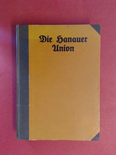 Die Hanauer Union. Festschrift zur Hundertjahrfeier der ev.-unierten Kirchengeme
