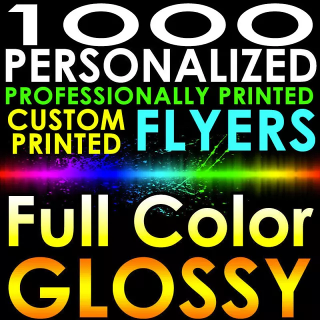 1000 CUSTOM PROFESSIONALLY PRINTED 8.5x11 PERSONALIZED FLYERS Full Color Gloss