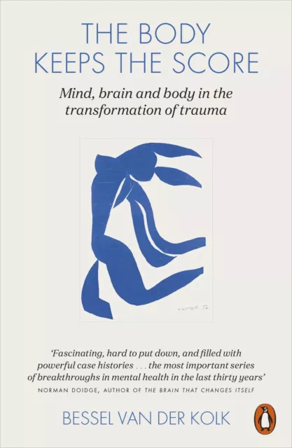 Body Keeps the Score: Mind, Brain and Body in the Transformation of Trauma NEW 2