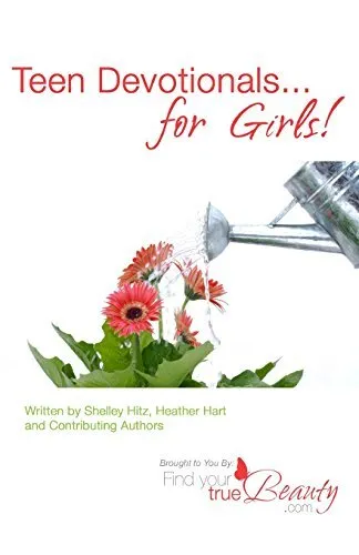 Teen Devotionals...For Girls!,Shelley Hitz, Heather Hart