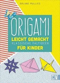 Origami leicht gemacht - Orlane Mulliez - 9783838837703