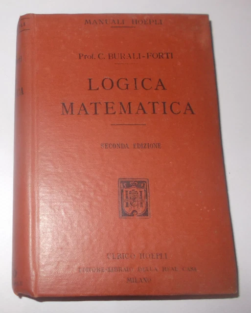 LOGICA MATEMATICA CESARE BuraliForti 1919 2°Edizione Manuali Hoepli