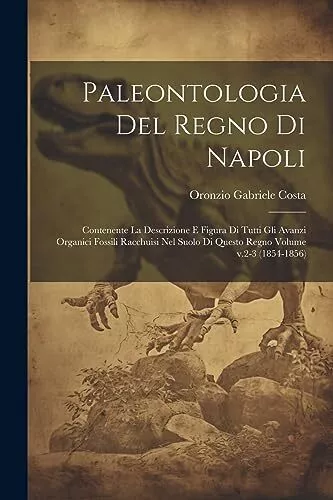 Costa - Paleontologia del regno di Napoli  Contenente la descrizione e - J555z