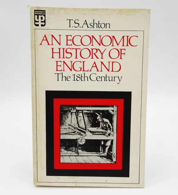 An Economic History Of England: The 18th Century by T.S Ashton (1972) Paperback