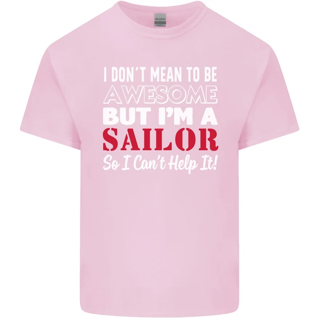 T-shirt top da uomo cotone I Dont Mean to Be but Im a Sailor Sailing 11