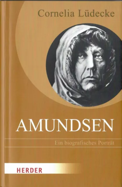 Amundsen - Biografie, SIGNIERT, Lüdecke,Herder, 2011, Polarexpedition Südpol