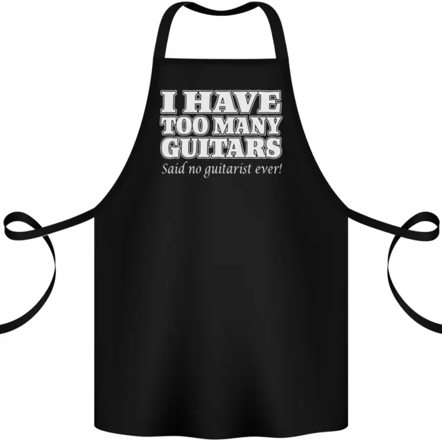 I Have Too Many Guitars Said No Guitarist Ever Cotton Apron 100% Organic