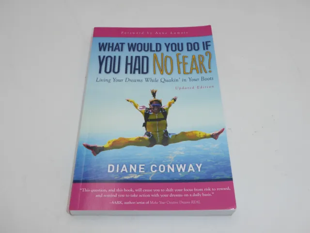 WHAT WOULD YOU DO IF YOU HAD NO FEAR: LIVING YOUR DREAM By Diane Conway