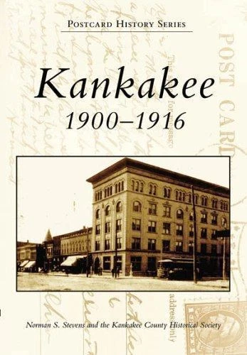 Postcard History Ser.: Kankakee 1900-1916 by Kankakee County Historical (2006)
