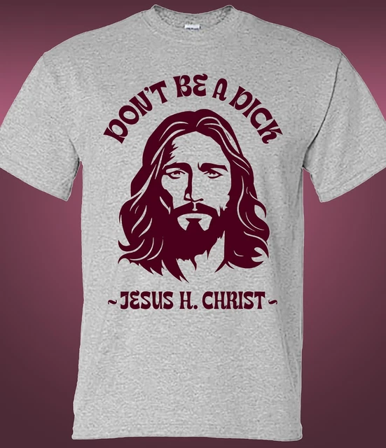 Jesus-Don't-Be-A-Dick-Funny-T-Shirt Jesus-Don't-Be-A-Dick-Funny-T-Shirt