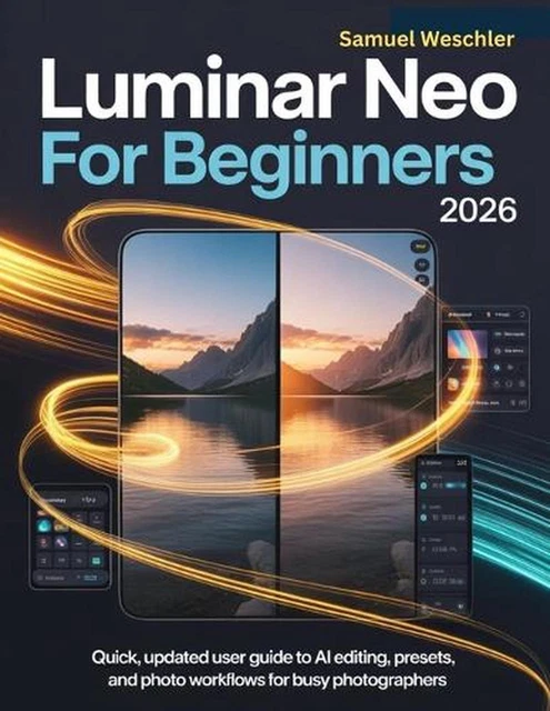 LUMINAR NEO FOR Beginners 2026 Quick Updated User Guide To AI Editing 