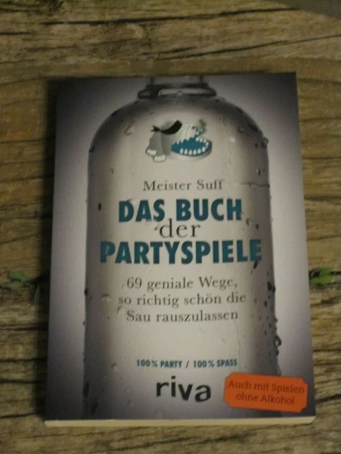 Das Buch der Partyspiele: 69 geniale Wege, so richtig schön die ...