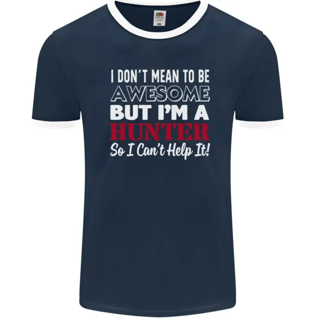 I Dont Mean to Be but Im a Hunter Hunting Mens Ringer T-Shirt FotL 2