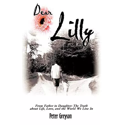 Dear Lilly: From Father to� Daughter: The Truth about L - Paperback / softback N