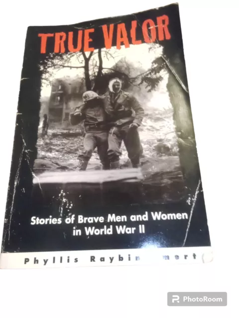 True Valor Stories Of Brave Men And Women In WWII