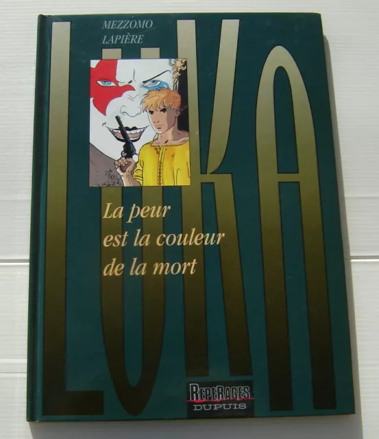 LUKA . 2 . La peur est la couleur de la mort . LAPIERE , MEZZOMO . BD EO DUPUIS