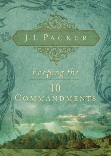 J. I. Packer Keeping the Ten Commandments (Poche)