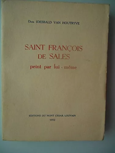 Saint François de Sales peint par lui même