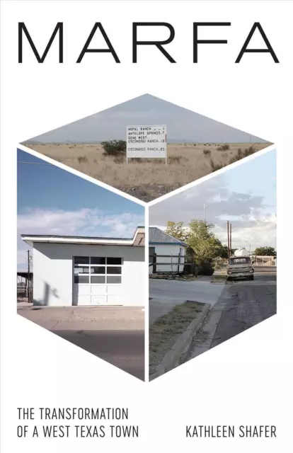 Marfa: The Transformation of a West Texas Town by Kathleen Shafer (English) Pape