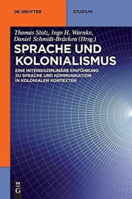 Sprache Und Kolonialismus: Eine Interdisziplinare Einfuhrung Zu Sprache Und Komm