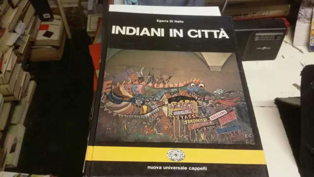 Egeria Di Nallo, Indiani in città, Ed. Cappelli, 1977, 26L21