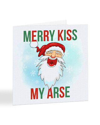 Merry Kiss My sedere divertente maleducato cartolina di Natale Xmas collega amico MATE-A2687