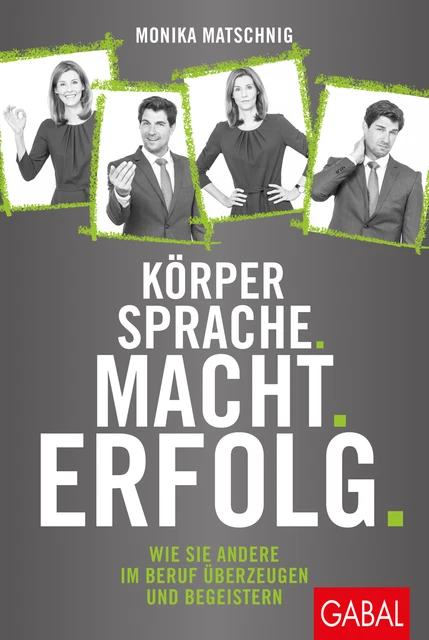 Körpersprache. Macht. Erfolg. ~ Monika Matschnig ~  9783869369068