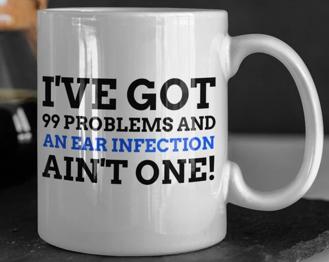 FUNNY EAR INFECTION Mug 11oz 330ml Otitis Media Gift Ideas Poorly Ears