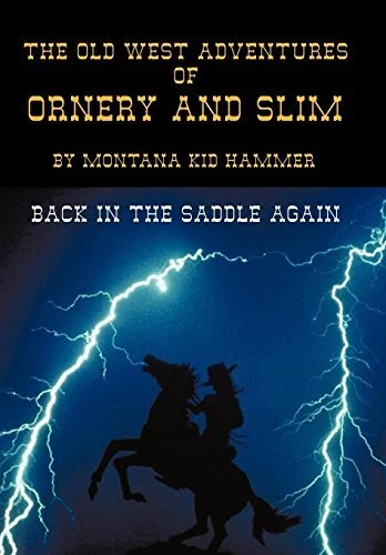 THE OLD WEST Adventures of Ornery and Slim: Back in the Saddle Again by ...