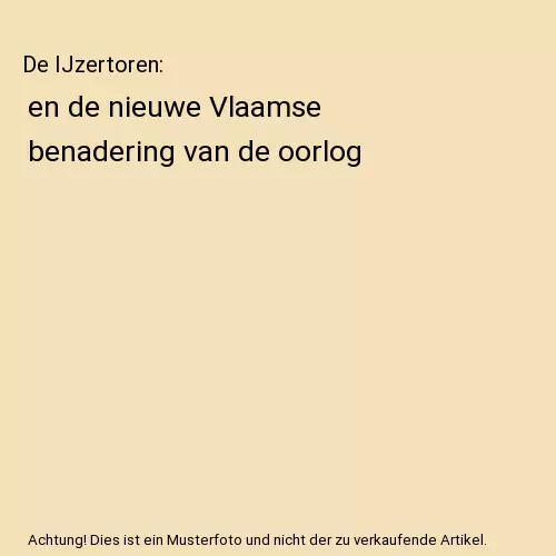 De IJzertoren: en de nieuwe Vlaamse benadering van de oorlog, Annemie Reyntjens