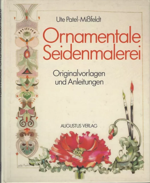 Ornamentale Seidenmalerei - Originalvorlagen und Anleitungen -Ute Patel-Mißfeldt