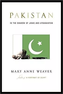 Pakistan: In the Shadow of Jihad and Afghanistan, Weaver, Mary Anne, Used; Very