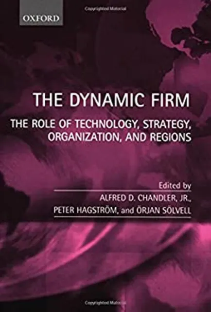 The Dynamic Firm : The Role of Technology, Strategy, Organization
