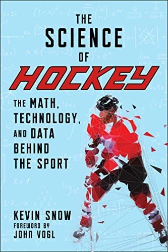 The Science of Hockey: The Math Technology and Data Behind the Sport