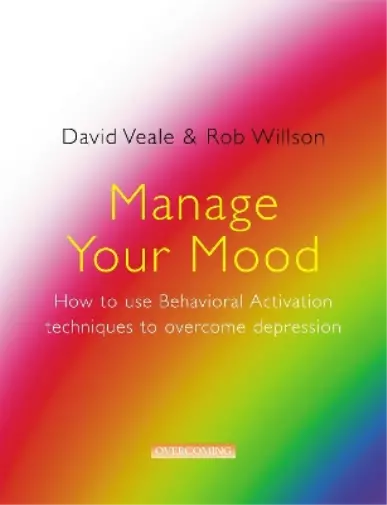Rob Willson Dav Manage Your Mood: How to Use Behavioural Activation Tech (Poche)