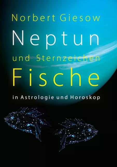 Neptun und Sternzeichen Fische | Norbert Giesow | in Astrologie und Horoskop