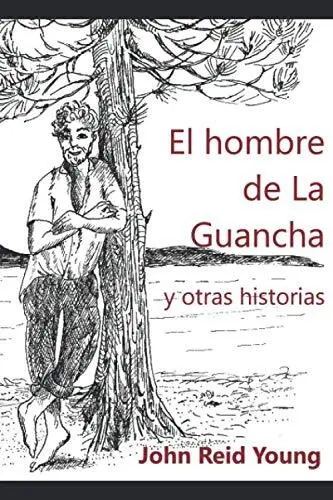 EL HOMBRE DE LA GUANCHA Y OTRAS HISTORIAS  Spanish Edition