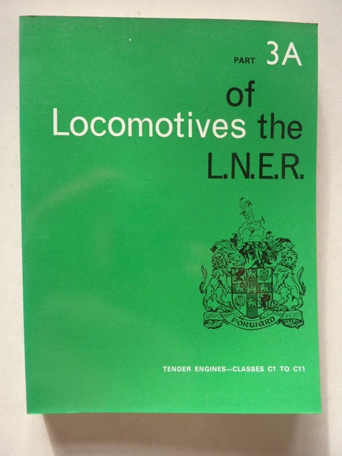 LOCOMOTIVES OF THE L.N.E.R. TENDER ENGINES - CLASSES C1 to C11 PART 3A ...