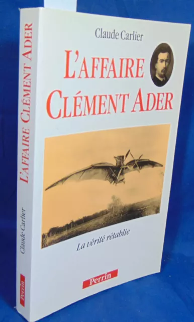 Carlier L'affaire clement ader - La verite retablie de Carlier Claude...